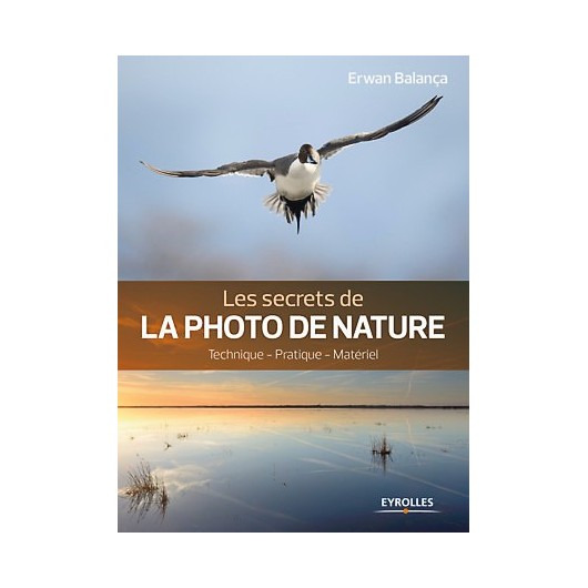 Les secrets de la photo de nature. 2e Edition.